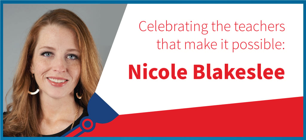 Celebrating the teachers that make it possible: Nicole Blakeslee